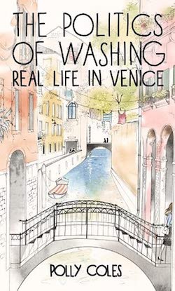 The Politics of Washing—Real Life in Venice: Polly&nbsp;Coles