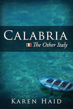 Calabria—The Other Italy: Karen&nbsp;Haid
